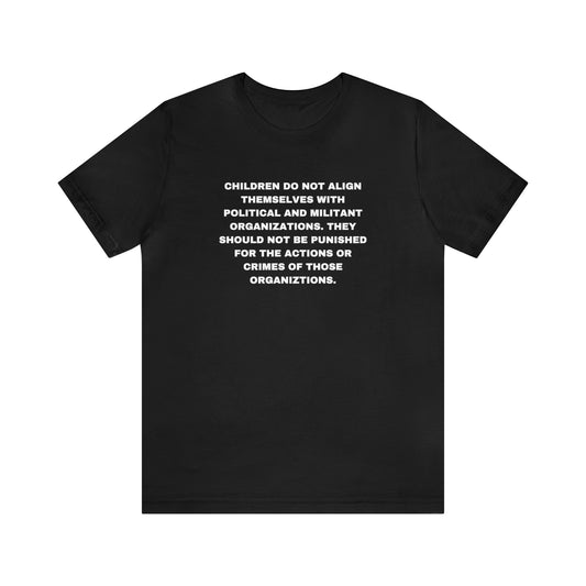 CHILDREN ARE NOT RESPONSIBLE FOR THE CRIMES OF WAR Unisex Jersey Short Sleeve Tee