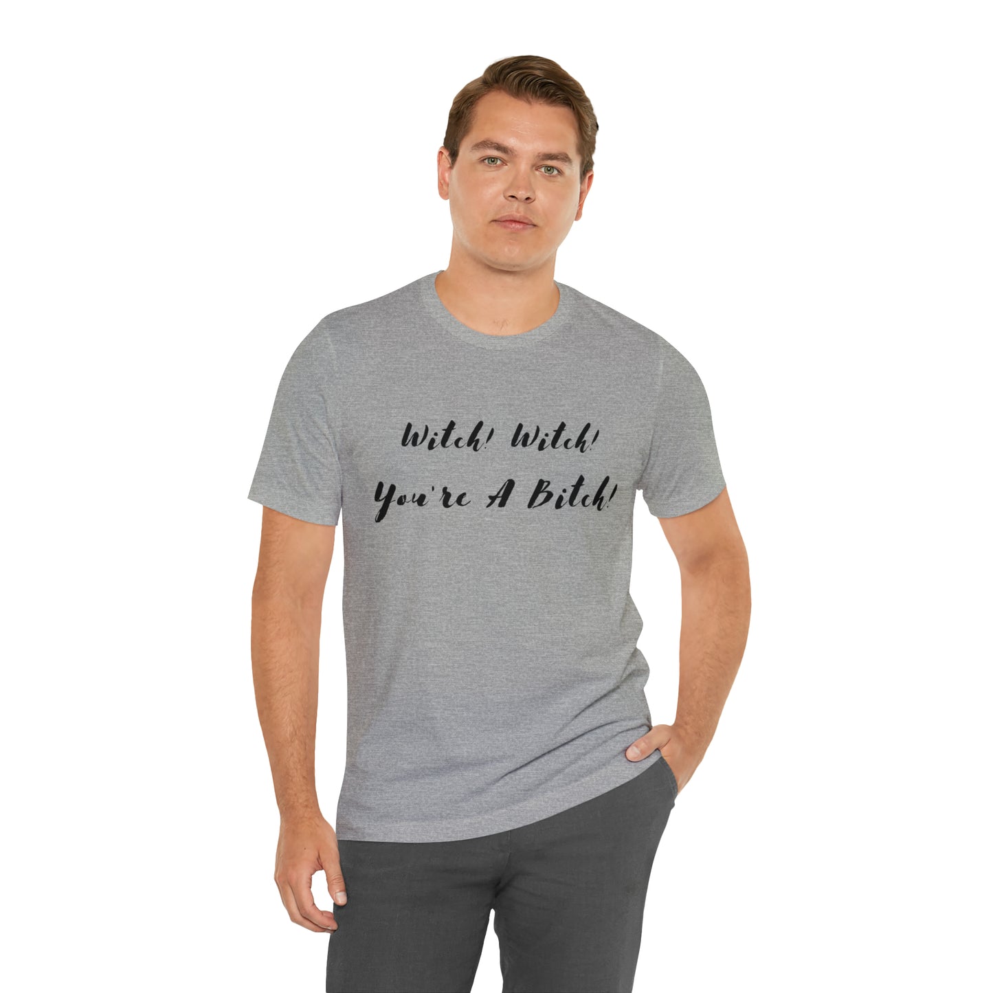 Witch! Witch! You're A... Unisex Jersey Short Sleeve Tee