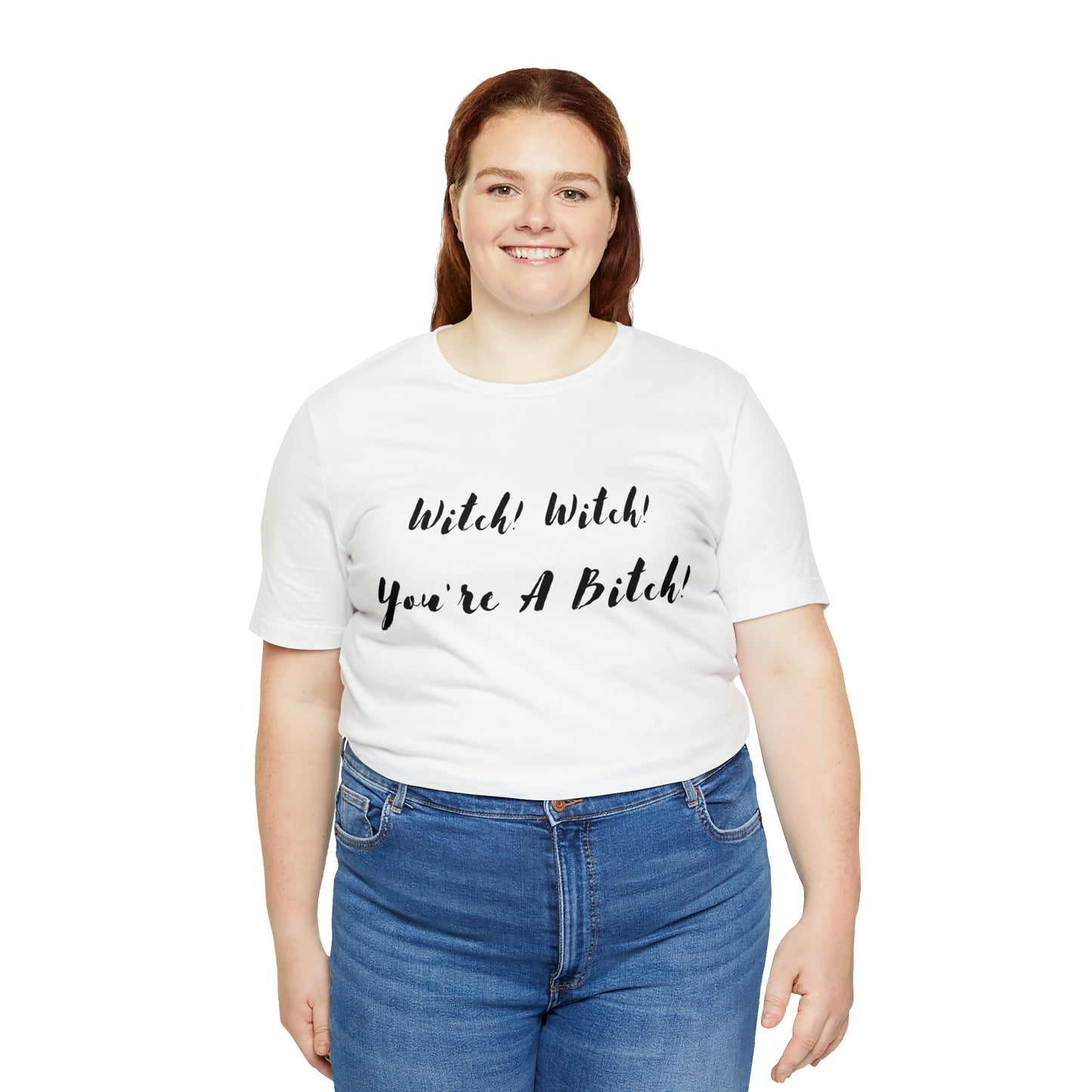 Witch! Witch! You're A... Unisex Jersey Short Sleeve Tee