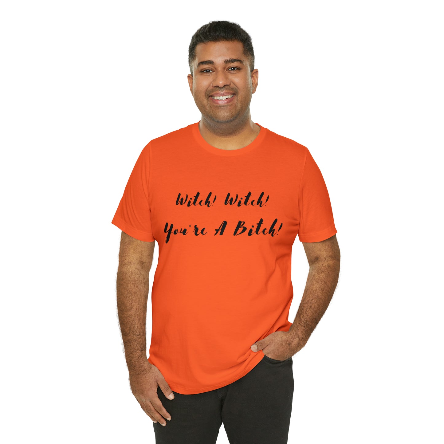 Witch! Witch! You're A... Unisex Jersey Short Sleeve Tee