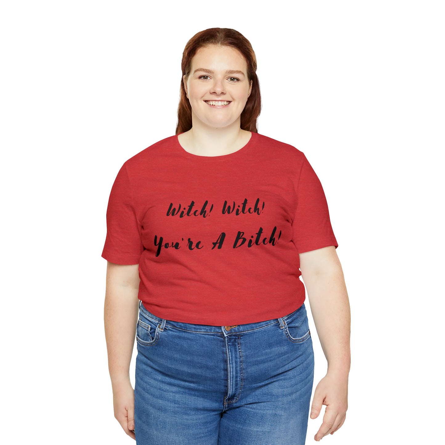 Witch! Witch! You're A... Unisex Jersey Short Sleeve Tee