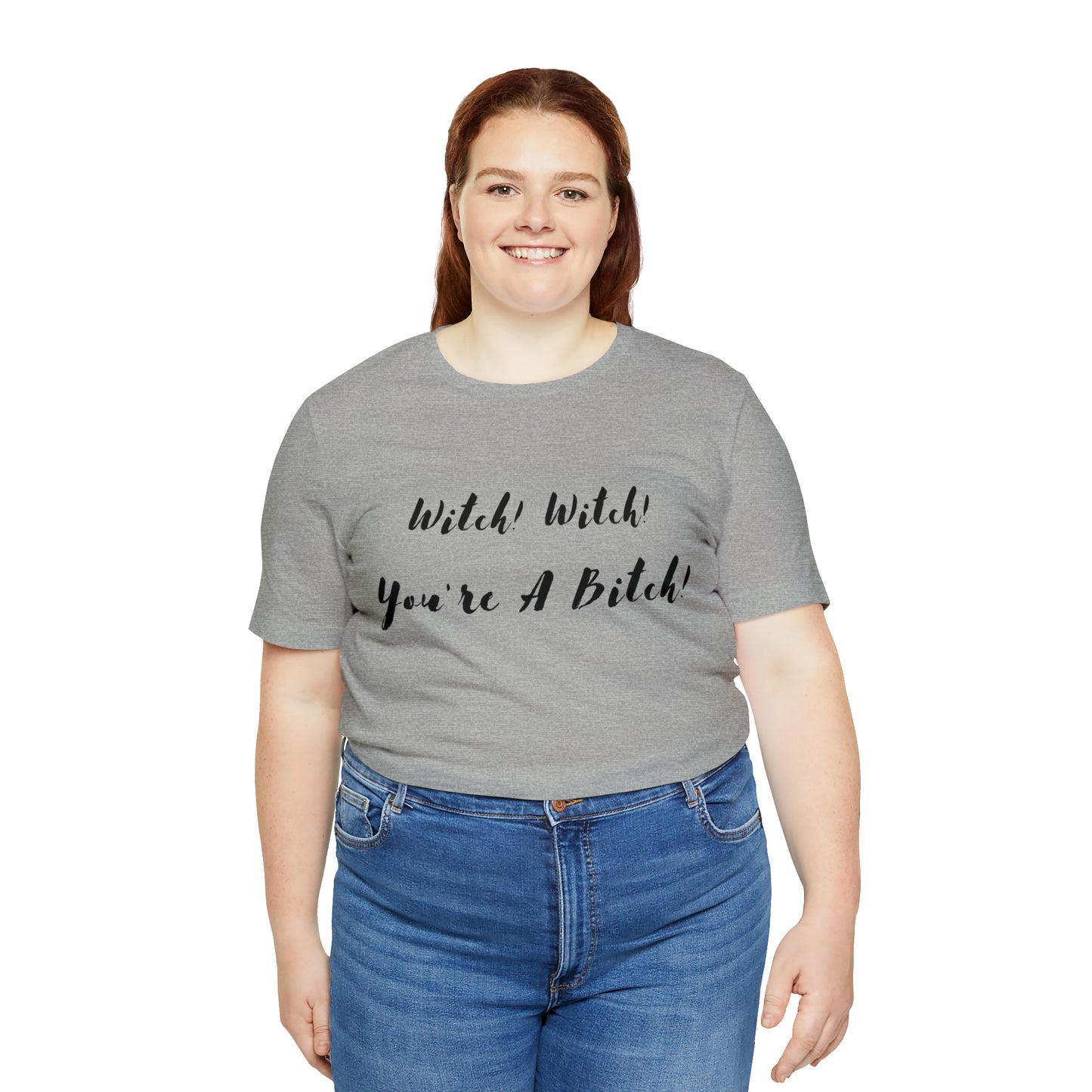 Witch! Witch! You're A... Unisex Jersey Short Sleeve Tee