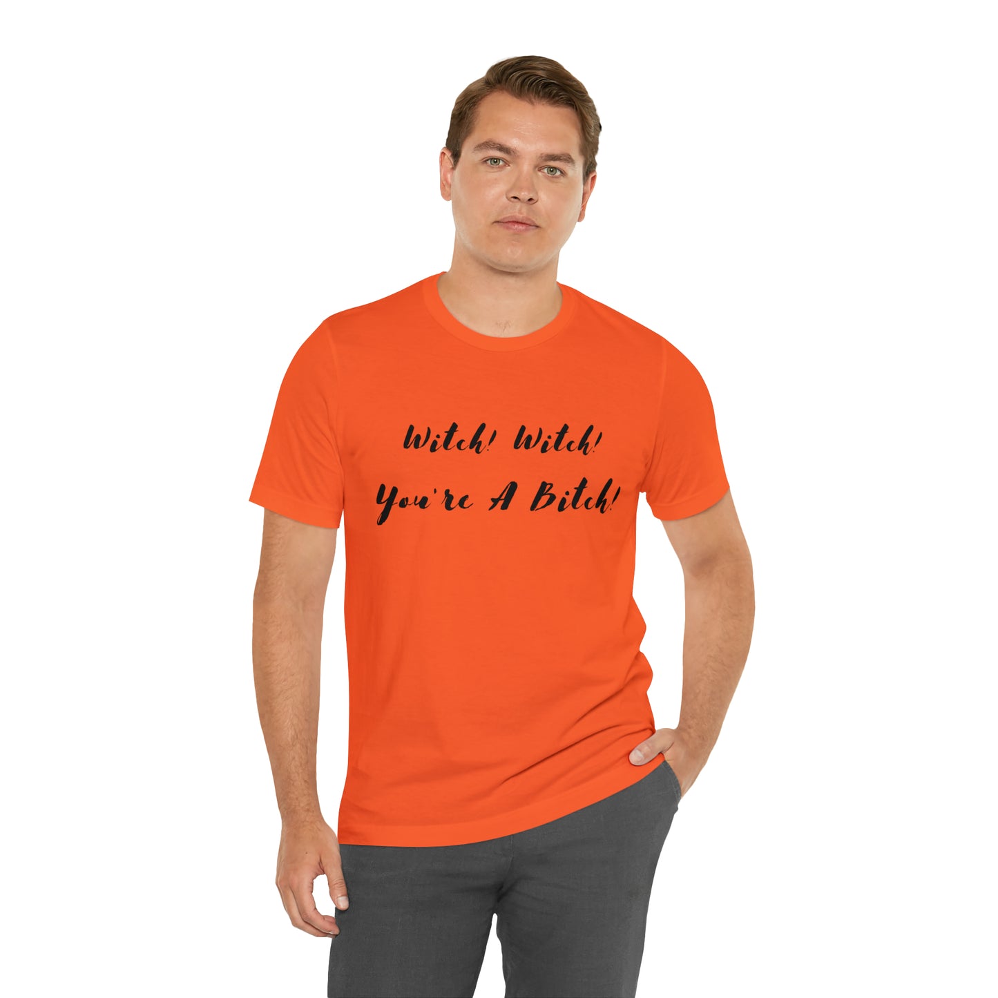 Witch! Witch! You're A... Unisex Jersey Short Sleeve Tee