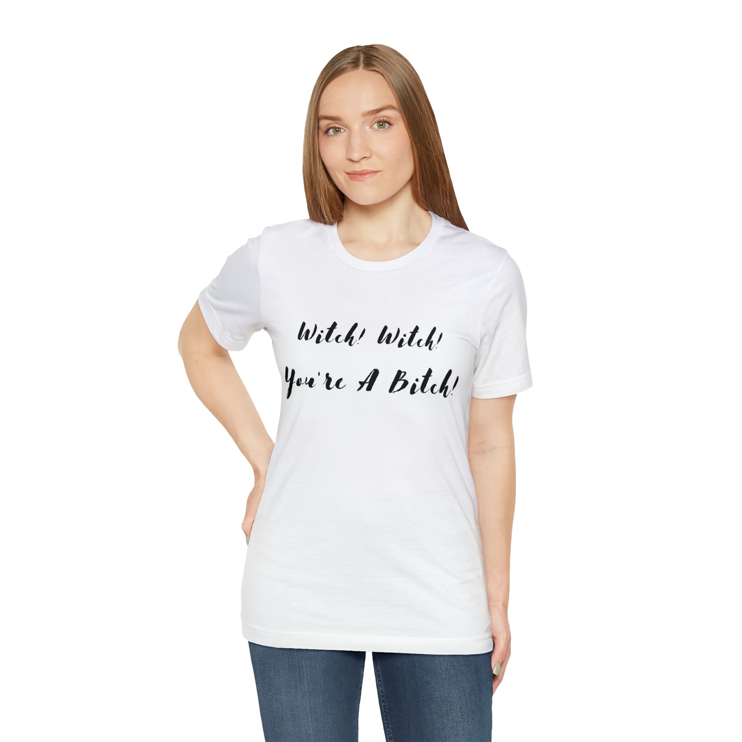 Witch! Witch! You're A... Unisex Jersey Short Sleeve Tee