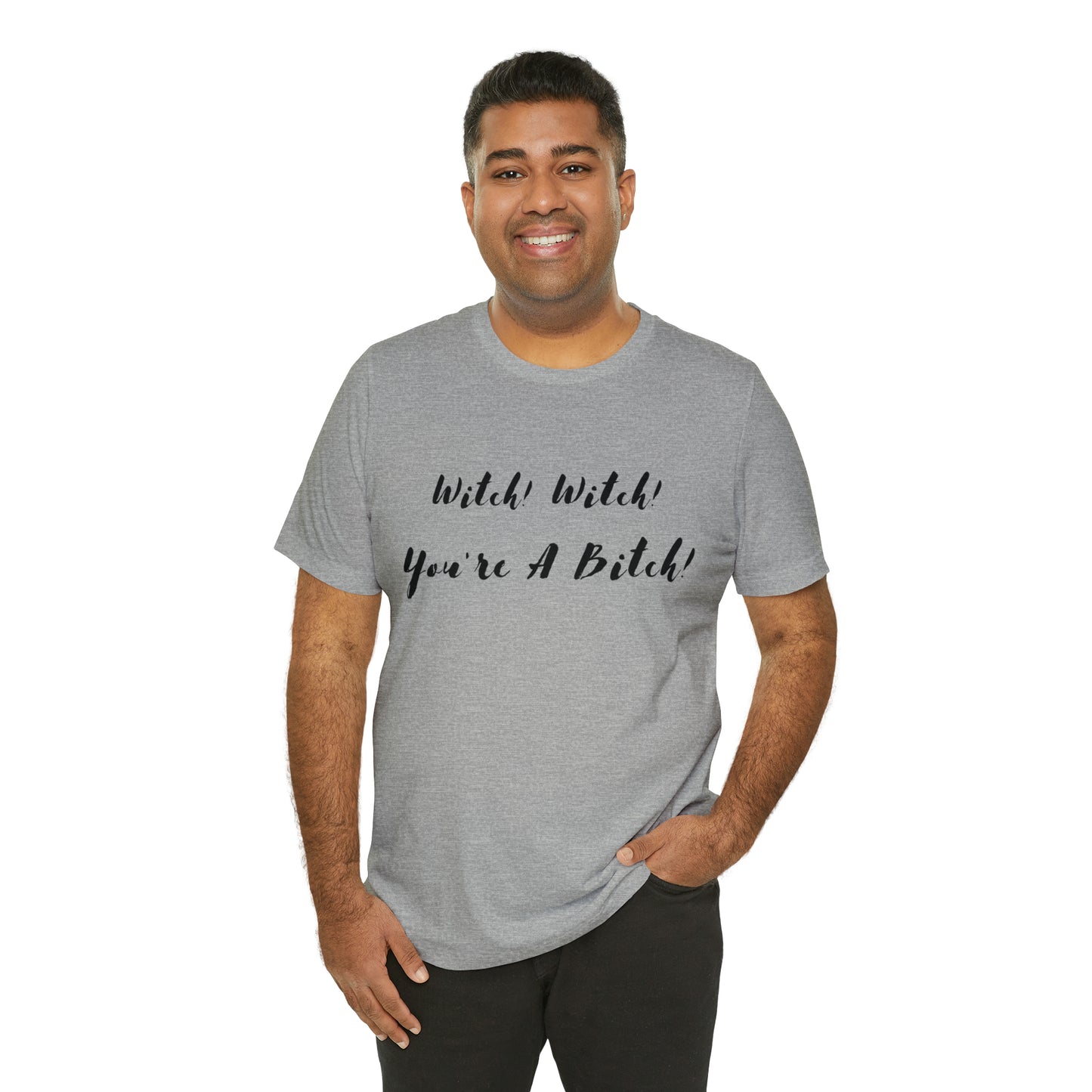 Witch! Witch! You're A... Unisex Jersey Short Sleeve Tee