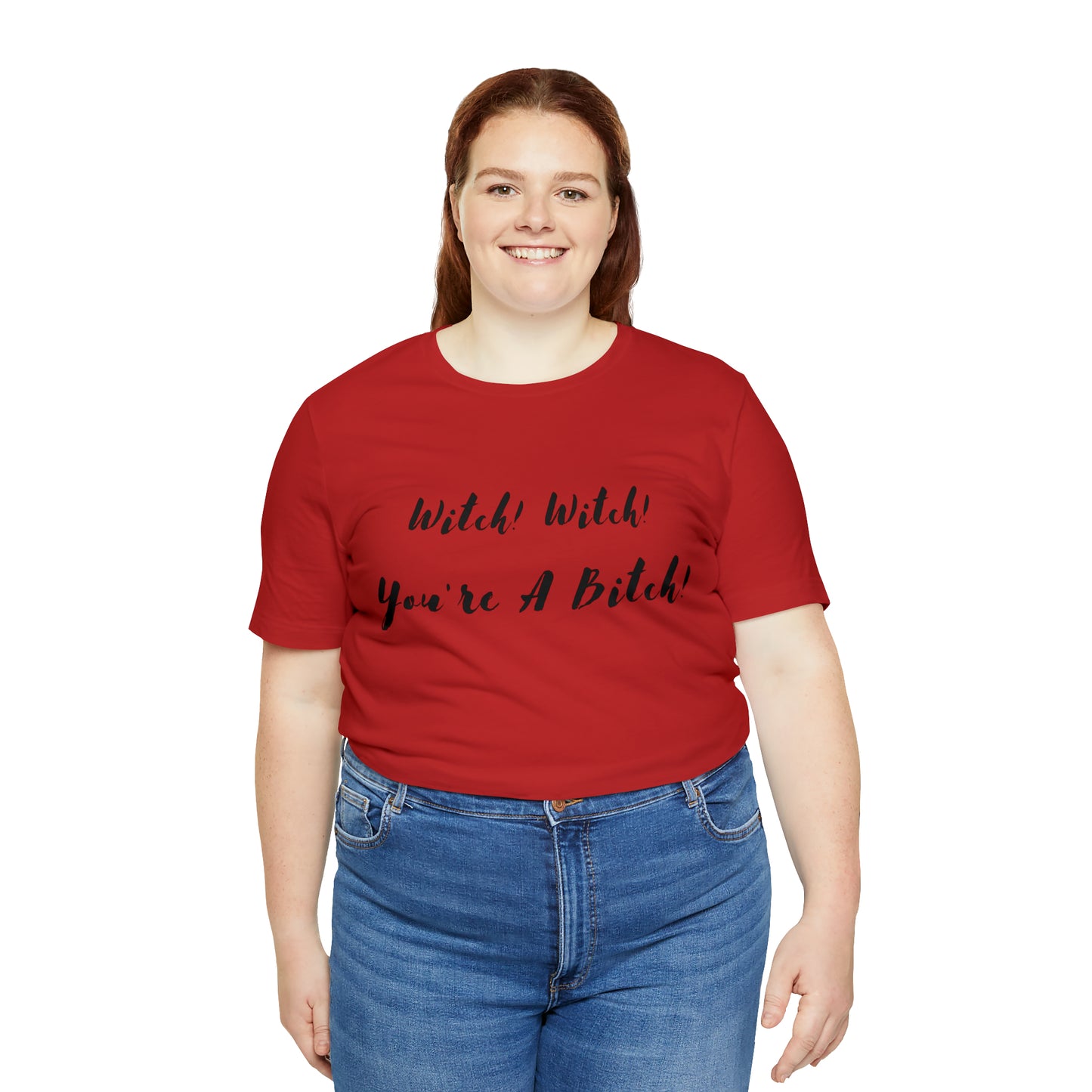 Witch! Witch! You're A... Unisex Jersey Short Sleeve Tee