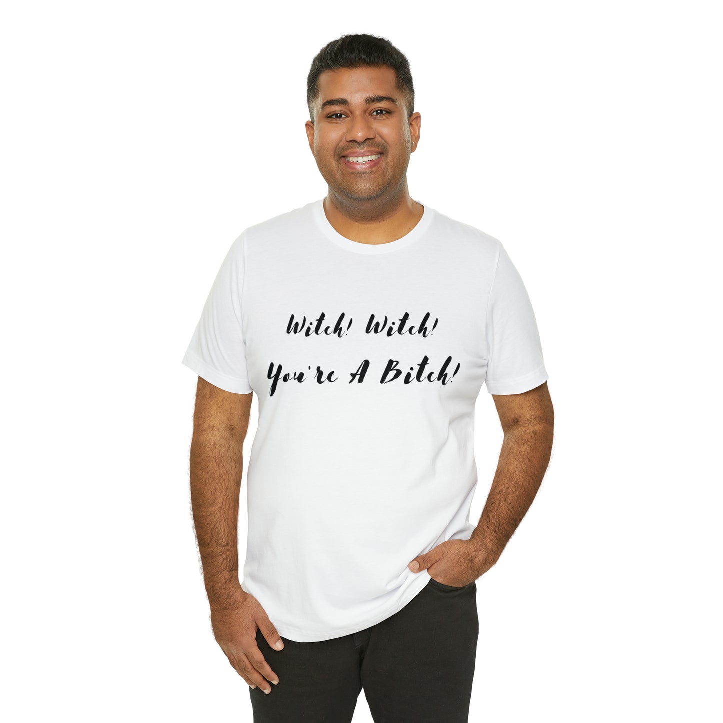 Witch! Witch! You're A... Unisex Jersey Short Sleeve Tee