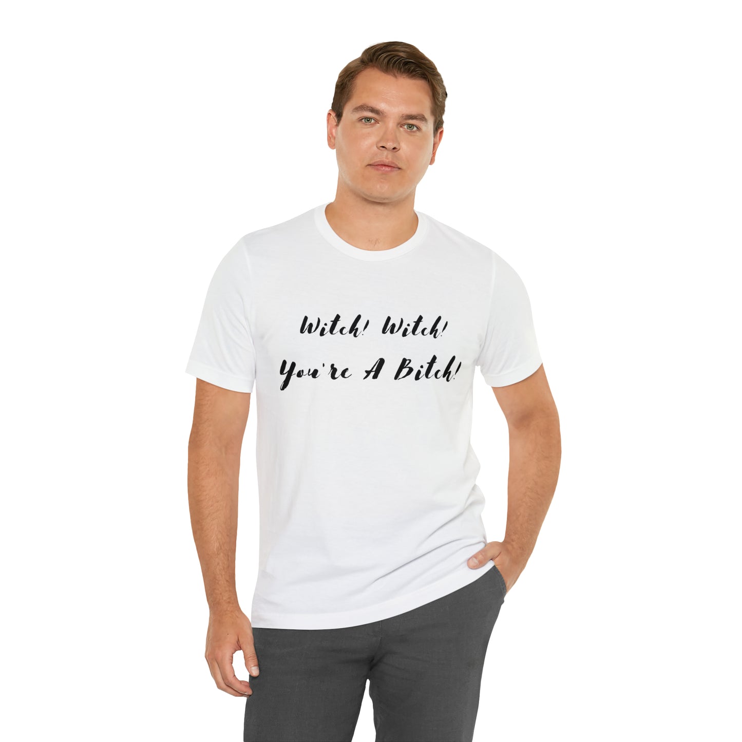 Witch! Witch! You're A... Unisex Jersey Short Sleeve Tee