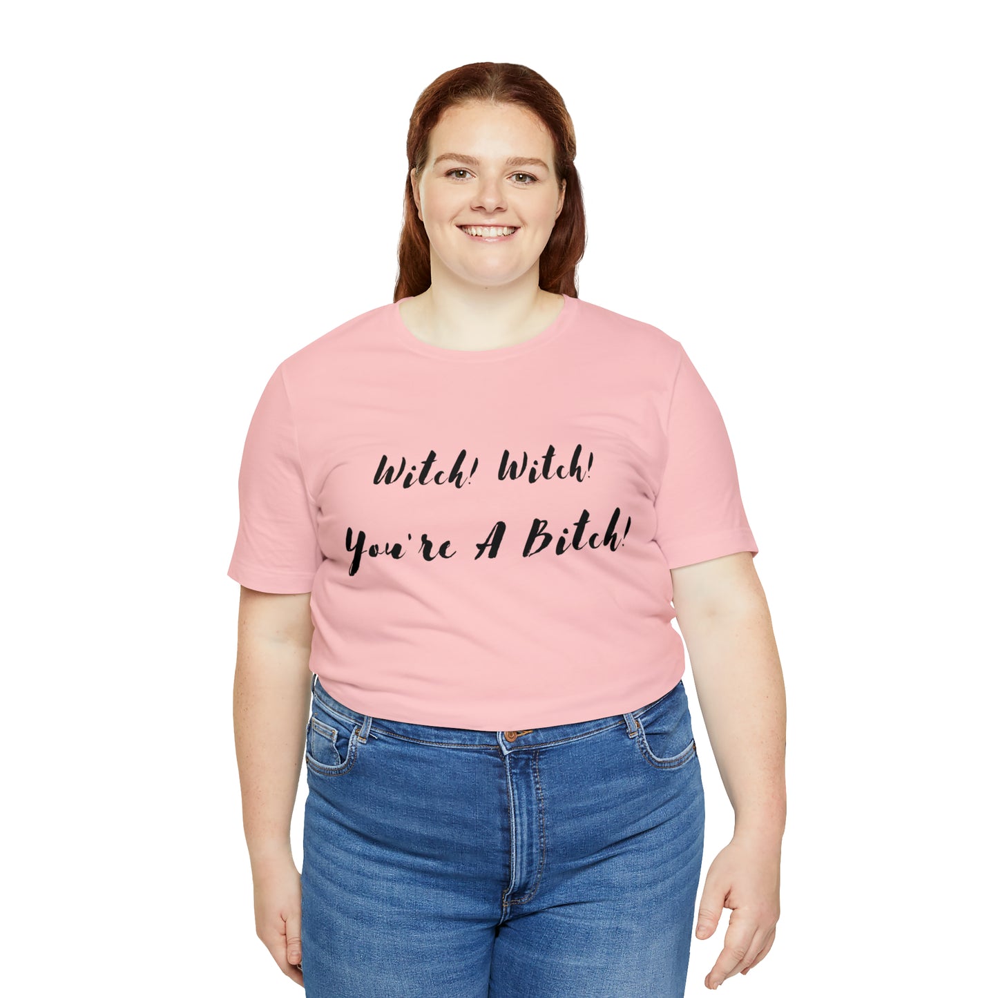 Witch! Witch! You're A... Unisex Jersey Short Sleeve Tee