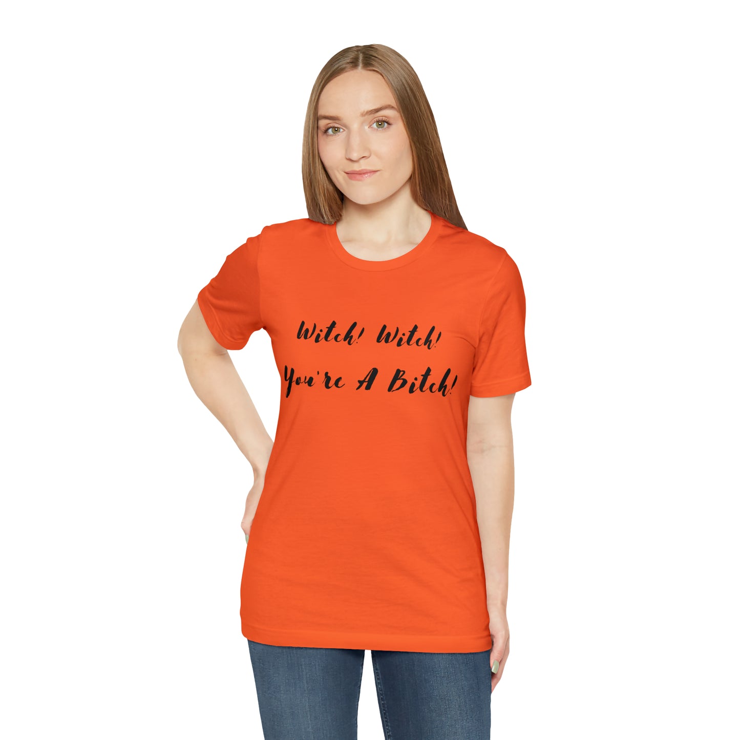 Witch! Witch! You're A... Unisex Jersey Short Sleeve Tee